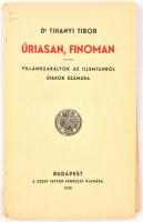 Dr. Tihanyi Tibor: Úriasan, finoman. Villámszabályok az illemtanból diákok számára. Bp., 1938., Szent István-Társulat, 40 p. Kiadói papírkötés, a borító elvált a könyvtesttől, ceruzás aláhúzásokkal.