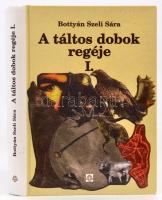 Bottyán Szeli Sára: A táltos dobok regéje I. Bp., 2007, Magyar Ház. Kiadói kartonált papírkötésben. Színes képekkel illusztrált.