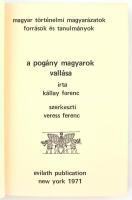 Kállay Ferenc: A pogány magyarok vallása. Reprint kiadás. New York, 1971. Evilath publication, Magya...