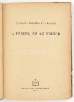 Pilissy Lajos-Pálvölgyi Árpád-Balázs Fülöp: A fémek és az ember. Bp., 1952., Művelt Nép. Kiadói félv...