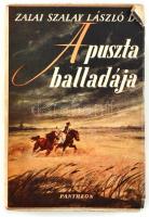 zalai Szalay László, Dr.: A puszta balladája. Bp., 1943, Pantheon. Kiadói papírkötés, kiadói illusztrált papír védőborítóval.