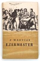 Wagner János Mihály - Czövek István: A mágyiás ezermester. Budapest, 1973, Táncsics Könyvkiadó. Reprint kiadás. Kiadói vászonkötés.