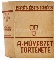 Barát-Éber-Takács: A művészet története. Bp., 1939, Dante. Kiadói kissé foltos egészvászon kötés, egyébként jó állapotban.