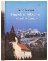 Petró András: Fügödi emlékkönyv - Abaúji örökség. Bp., 2006, Croatica. Kiadói kartonált kötés, jó állapotban.