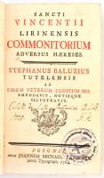 Kolligátum 2 műből: 

Sancti Vincentii Lirinensis Commonitorium adverus haereses. Stephanus Baluzi...