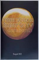 Tóth Sándor: Éremkönyv. Szeged, Múzeumi Tudományért Alapítvány, 2012. Szerző által dedikált, használ...