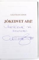 Gálvölgyi János: Jókedvet adj! Bp., 2010., Jaffa. Kiadói kartonált papírkötés. A szerző, Gálvölgyi János (1948- ) által dedikált.
