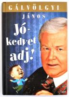 Gálvölgyi János: Jókedvet adj! Bp., 2010., Jaffa. Kiadói kartonált papírkötés. A szerző, Gálvölgyi J...
