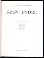 Lugosi Lugo László: Szentendre. Bp., 2002, Magyar Könyvklub. A könyv fekete-fehér és színes fotókkal...