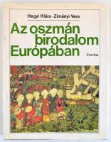 Hegyi Klára-Zimányi Vera: Az oszmán birodalom Európában. Bp., 1986., Corvina. Kiadói egészvászon-kötés, kiadói papír védőborítóban.