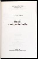 Lakner Judit: Halál a századfordulón. História Könyvtár Monográfiák 3. Bp., 1993., História-MTA Tört...