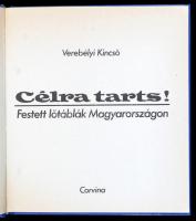 Verebélyi Kincső: Célra tarts! Festett lőtáblák Magyarországon. Bp., 1988, Corvina. Gazdag képanyagg...