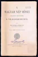 Huszár Károly: A magyar nép hősei. Jellemző történetek a világháborúból. Nemess Mihály rajzaival. Bp...