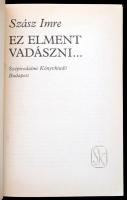 Szász Imre: Ez elment vadászni... Bp., 1984, Szépirodalmi Könyvkiadó. Sok képpel illusztrált kiadván...