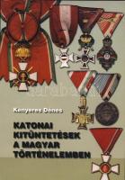 Kenyeres Dénes: Katonai kitüntetések a magyar történelemben