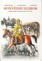 Ságvári-Somogyi-Szabó: Honvédhuszárok, a Magyar királyi honvédlovasság 1920-1945.