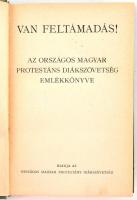 Van feltámadás! Az Országos Magyar Protestáns Diákszövetség emlékkönyve. H.n., 1936, Országos Magyar...