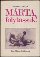 Subah Zoltán: Márta, folytassuk! Zichy Mihály erotikus illusztrációval. Bp., 1990., Pallwest. Kiadói papírkötés.