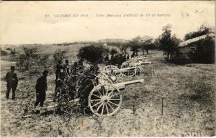 1914 Guerre de 1914 - Notre fameuse artillerie de 75 cm batterie / WWI French military, 75 cm artillery battery, cannons. A.R. 27.