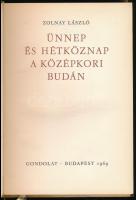 Zolnay László: Ünnep és hétköznap a középkori Budán. Bp., 1969., Magvető. Első kiadás. Kiadói egészv...