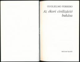 G. Ferrero: Az ókori civilizáció bukása. Ford.: Schmidt József. Bp., 1993., Holnap. Kiadói papírköté...