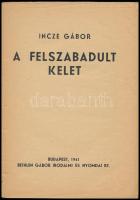 Incze Gábor: A felszabadult kelet. Bp., 1941, Bethlen Gábor Irodalmi és Nyomdai Rt. Sérült, tűzött p...