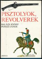 Balázs József - Pongó János: Pisztolyok, revolverek. Bp., 1977, Zrínyi. Kiadói kartonált kötés, enyhén kopott papír védőborítóval, egyébként jó állapotban.