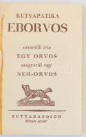 Rohlwes János Miklós: Kutyapatika. Eborvos. Németül írta egy orvos, magyarul egy nem-orvos. Szilágyi...