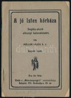 Müller Lajos: A jó Isten kórháza. Bp., 1917, Mária-kongregáció. Kiadói papírkötésben, kissé szakadt borítóban.