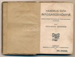 Szolnoky Gerzson: Háborus idők imádságos könyve, hadbavonult katonák és azok családjai számára. Debr...