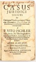 [Vitus Pichler (1670-1736)]: Vito Pichler: Casus Juridici selecti ... Ingolstadii [Ingolstadt], 1724., Apud Joannem Andream, 6+169 p. Borító nélkül, foltos.