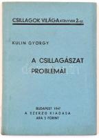 Kulin György: A csillagászat problémái Bp., 1947, Szerzői. 58 p., Fűzve kiadói papírborítékban