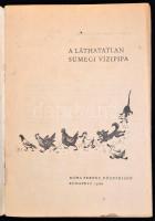 A láthatatlan sümegi vízipipa. Rudas Klára rajzaival. Kispajtások Mesekönyve. Bp., 1962., Móra. Kiad...