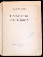 Vas Zoltán: Tizenhat év fegyházban. Budapest, 1945, Szikra. Későbbi papírkötés. A szerző által aláírt! A kötése sérült.