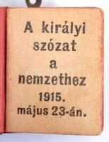 1915 Ferenc József: Népeimhez! A királyi szózat a nemzethez 1915. május 23-án. Minikönyv dombornyomott fém borítóval, festett lapélekkel