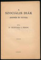 Dr. Szunyogh X. Ferenc (1895-1980): A szociális diák. (Eszmék és tettek.) "Ha meglesz ez az ere...