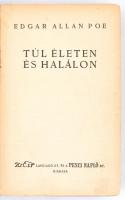 Edgar Allan Poe: Túl életen és halálon. Fordította Pásztor Árpád. Bp., é.n., Az Est Lapkiadó Rt.-Pesti Napló Rt. Kiadói egészvászon-kötés, kopott borítóval.