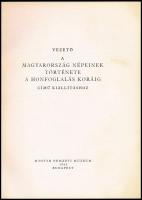 Magyarország népeinek története a honfoglalás koráig. Kiállítási vezető. Bp., 1962., Magyar Nemzeti ...