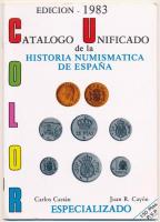 Carlos Castán - Juan R. Cayón: Catalogo Unificado de la Historia Numismatica de Espana. 1983.