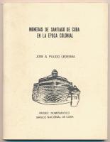 Jose A. Pulido Ledesma: Monedas de Santiago de Cuba en la Epoca Colonial. Museo Numismatico - Banco Nacional de Cuba, 1985.