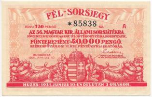 Budapest 1931. &quot;56. Magyar Királyi Állami Sorsjáték&quot; fél-sorsjegye T:II- Hungary Budapest 1931. &quot;56th Royal Hungarian Lottery&quot; half-ticket C:VF