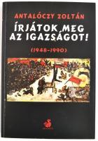 Antalóczy Zoltán: Írjátok meg az igazságot! (1948-1990.) Bp.,2007,Helikon. Kiadói papírkötés.
A sze...