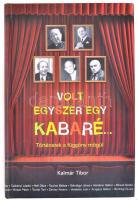 Kalmár Tibor: Volt egyszer egy kabaré... Történetek a függöny mögül. Bp.,2009,Gabo. Fekete-fehér és ...