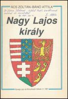 Ács Zoltán-Bánó Attila: Nagy Lajos király. Bp.,1987., Ifjúsági Lap. Kiadói papírkötés. A grafikus, B...