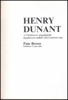 Pam Brown: Henry Dunant. A Vöröskereszt meglapítója. Együttérzése milliók életét mentette meg. Ford....