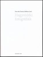 Horváth Tamás-Müllner Jenő: Hegyvidéki fotográfiák. Bp., 1999., Hegyvidék. Második kiadás. Gazdag fe...