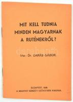 1938 Dr. Darás Gábor: Mit kell tudnia minden magyarnak a ruténekről? Bp., 1938., Magyar Nemzeti Szövetség, 16 p.