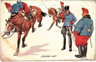 1908 Gyerünk csak / Austro-Hungarian K.u.K. military art postcard, humour, hussar, cavalryman. B.K.W.I. 441-10. s: Schönpflug (fl)