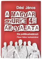 Dési János: A magyar szürke 48 árnyalata. H.n., 2014, Ab Ovo. Kiadói papírkötésben, jó állapotban, a...