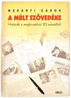 Murányi Gábor: A múlt szövedéke. Históriák a megbicsaklott 20. századból. Bp, 2004, Noran-Kiadó. Kia...